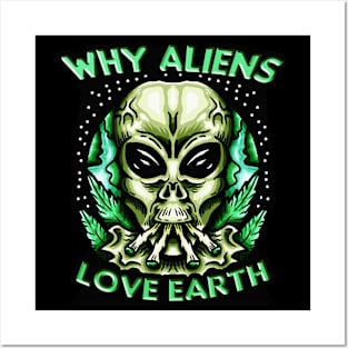 Why Aliens Love Earth Marijuana Posters and Art